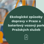 Ekologické způsoby dopravy v Praze a bateriový vozový park Pražských služeb